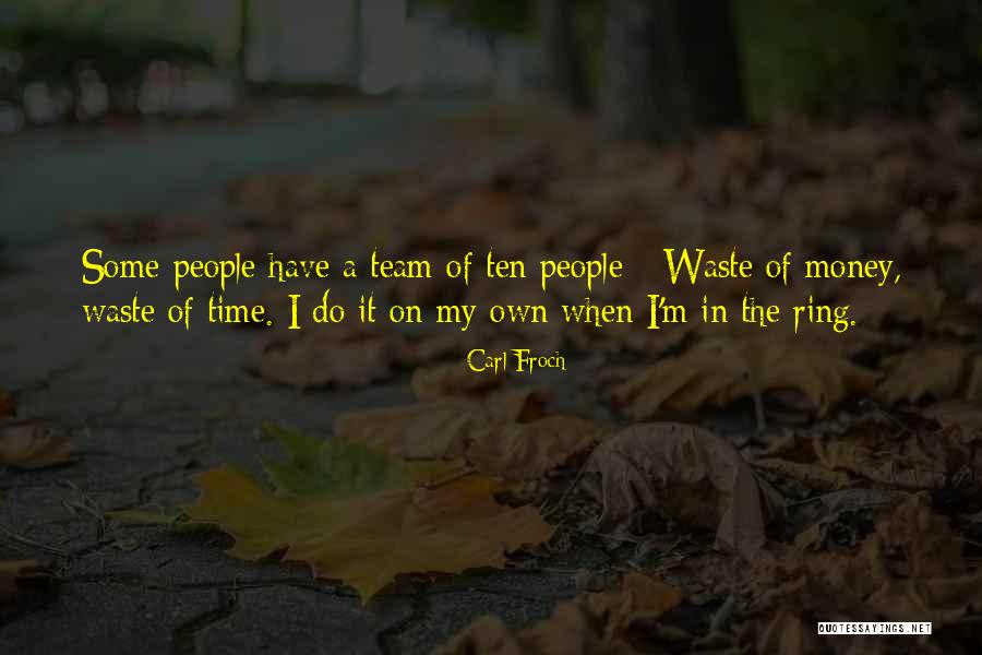 Time On My Own Quotes By Carl Froch Time On My Own Quotes By Carl Froch