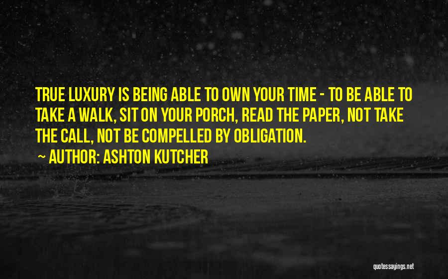 Time On Your Own Quotes By Ashton Kutcher