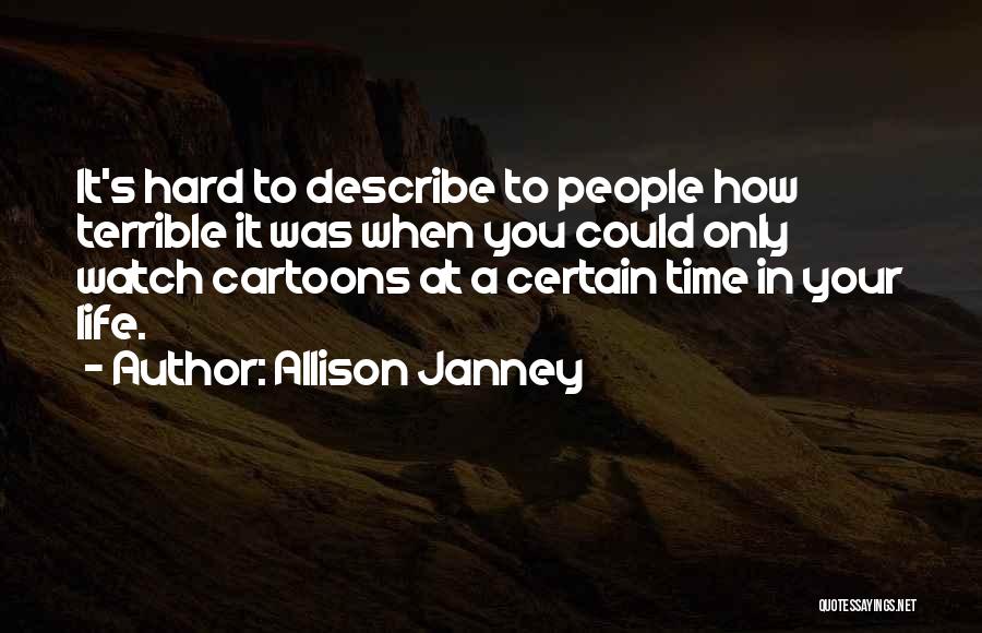 Time Only Watches Quotes By Allison Janney