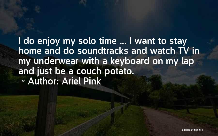 Time Only Watches Quotes By Ariel Pink