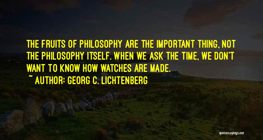 Time Only Watches Quotes By Georg C. Lichtenberg