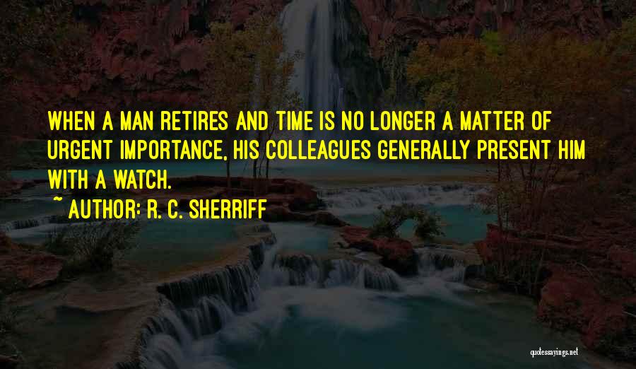 Time Only Watches Quotes By R. C. Sherriff