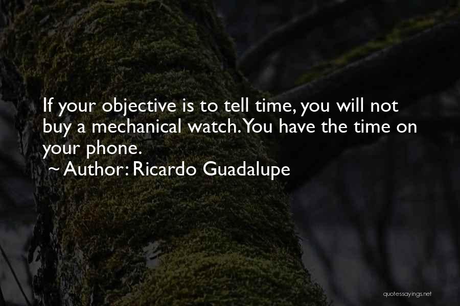 Time Only Watches Quotes By Ricardo Guadalupe