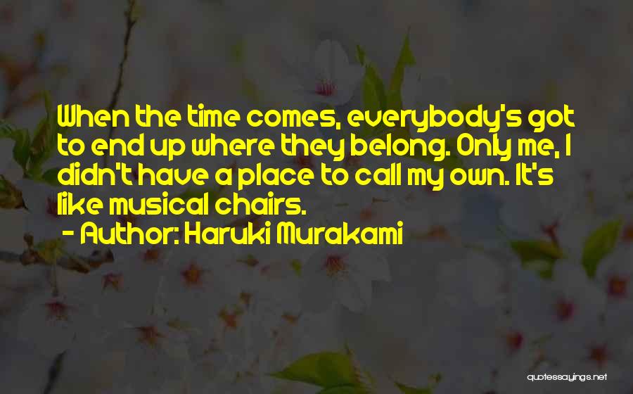 Time Out Chairs Quotes By Haruki Murakami