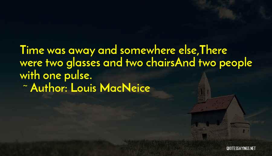 Time Out Chairs Quotes By Louis MacNeice