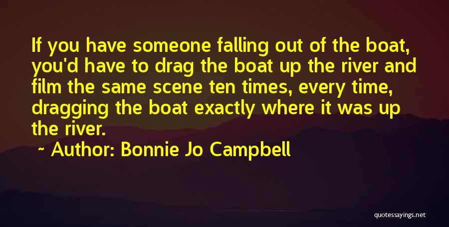 Time Out Film Quotes By Bonnie Jo Campbell