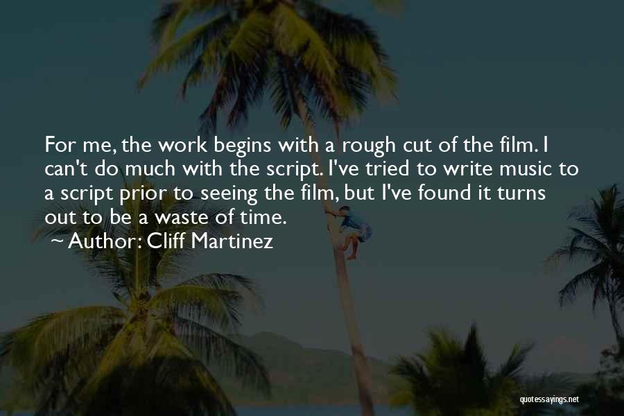Time Out Film Quotes By Cliff Martinez