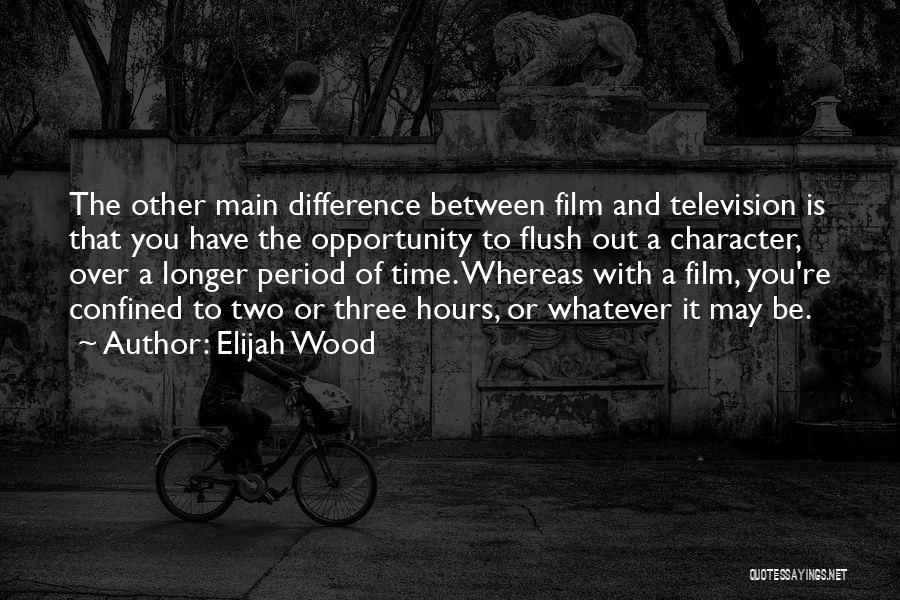 Time Out Film Quotes By Elijah Wood