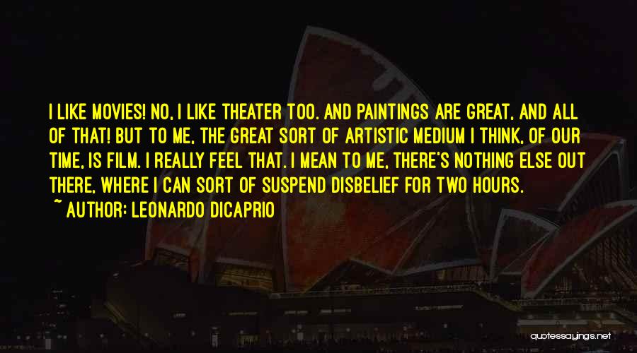 Time Out Film Quotes By Leonardo DiCaprio