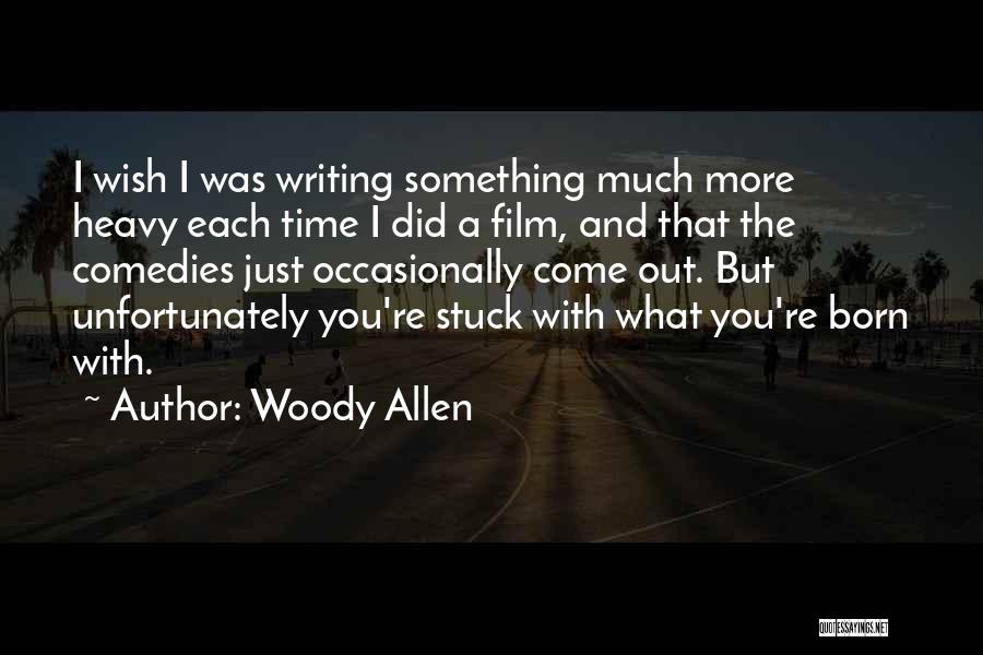 Time Out Film Quotes By Woody Allen