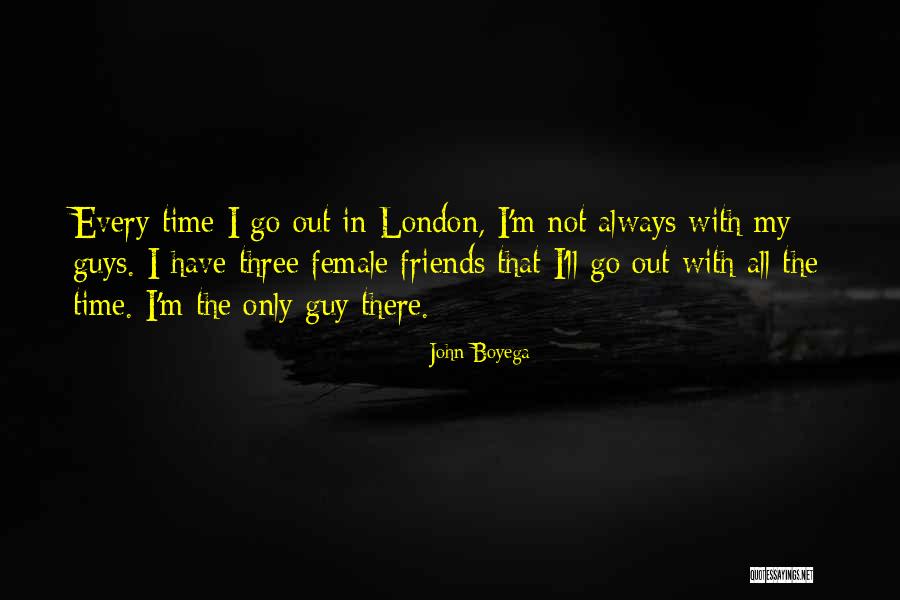 Time Out London Quotes By John Boyega Time Out London Quotes By John Boyega