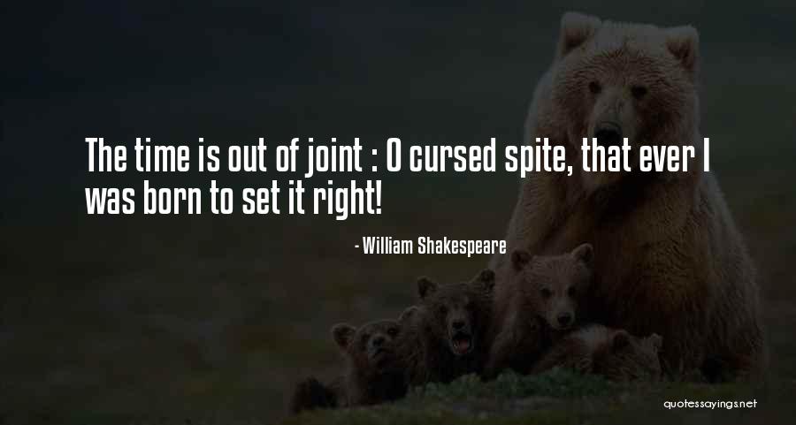Time Out Of Joint Quotes By William Shakespeare Time Out Of Joint Quotes By William Shakespeare