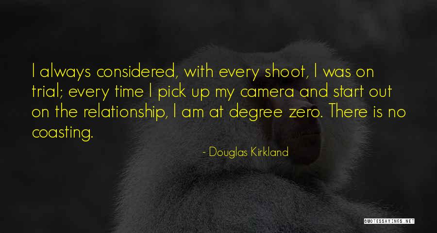 Time Out Relationship Quotes By Douglas Kirkland