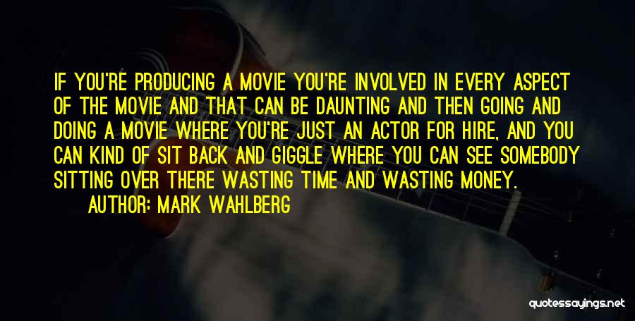 Time Over Money Quotes By Mark Wahlberg