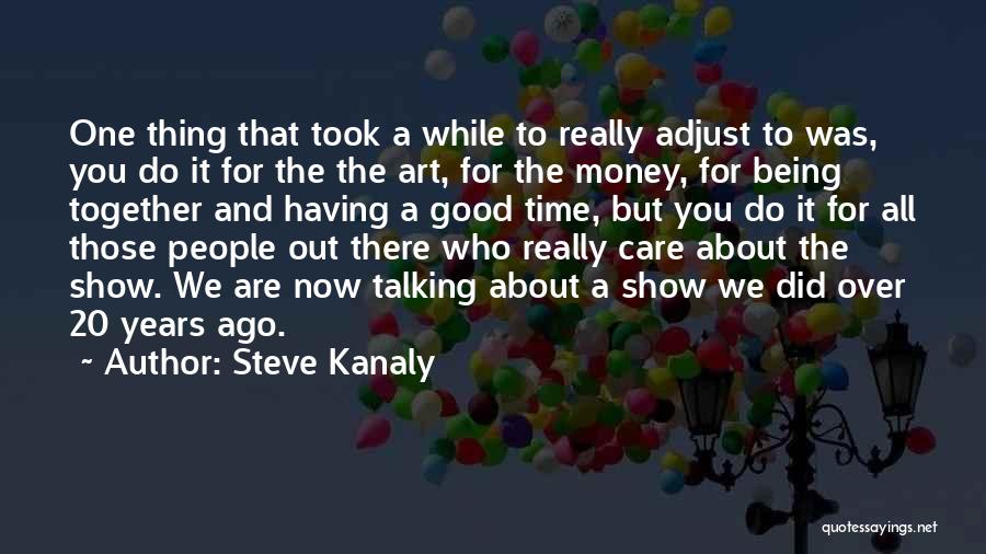 Time Over Money Quotes By Steve Kanaly