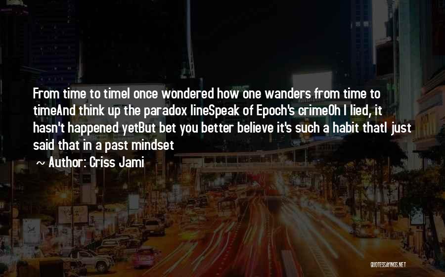 Time Paradox Quotes By Criss Jami