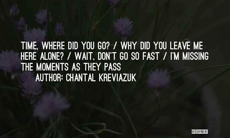 Time Pass Fast Quotes By Chantal Kreviazuk