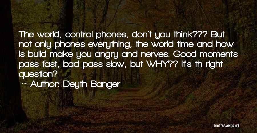 Time Pass Fast Quotes By Deyth Banger