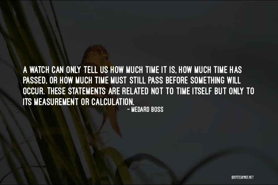 Time Pass Related Quotes By Medard Boss