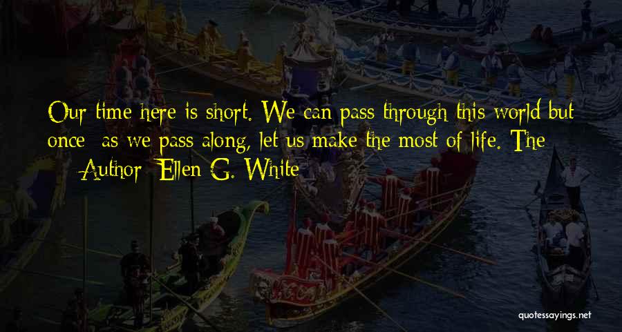 Time Pass Short Quotes By Ellen G. White