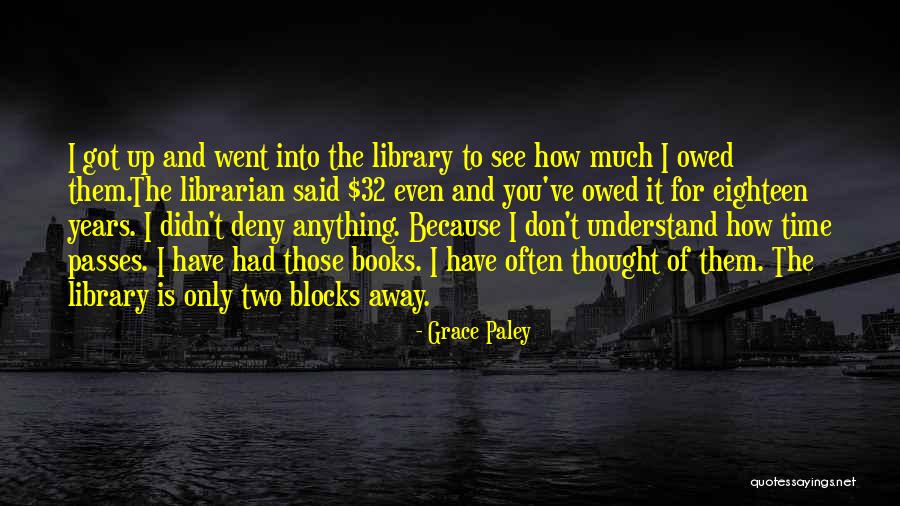 Time Passes Away Quotes By Grace Paley Time Passes Away Quotes By Grace Paley