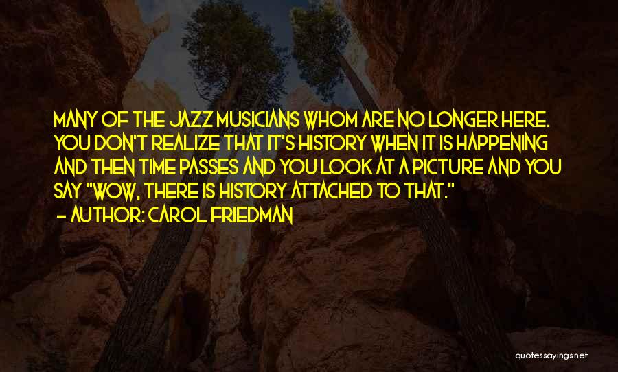 Time Passes Quotes By Carol Friedman