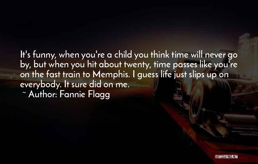 Time Passes Too Fast Quotes By Fannie Flagg
