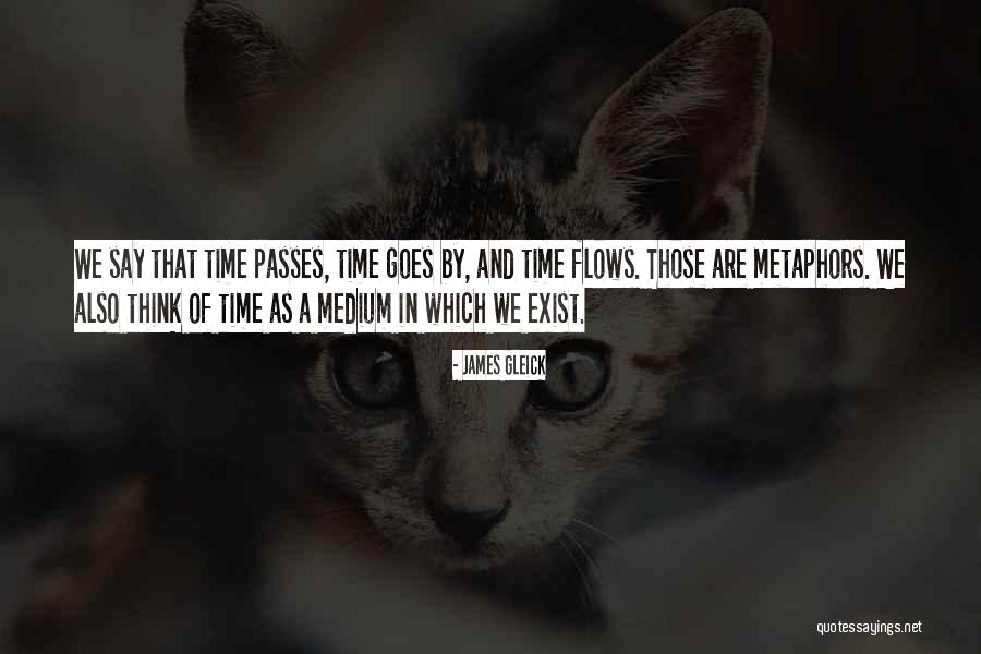 Time Passes Us By Quotes By James Gleick Time Passes Us By Quotes By James Gleick