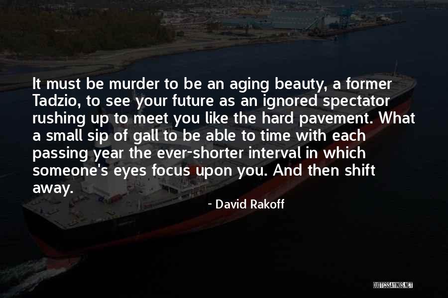 Time Passing Away Quotes By David Rakoff Time Passing Away Quotes By David Rakoff