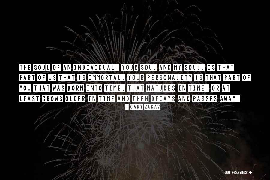 Time Passing Away Quotes By Gary Zukav Time Passing Away Quotes By Gary Zukav