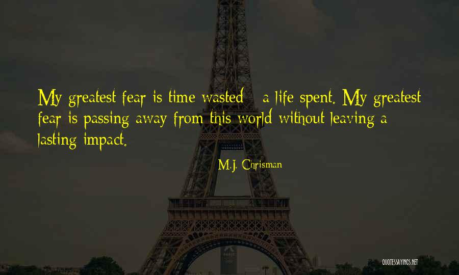Time Passing Away Quotes By M.J. Chrisman Time Passing Away Quotes By M.J. Chrisman
