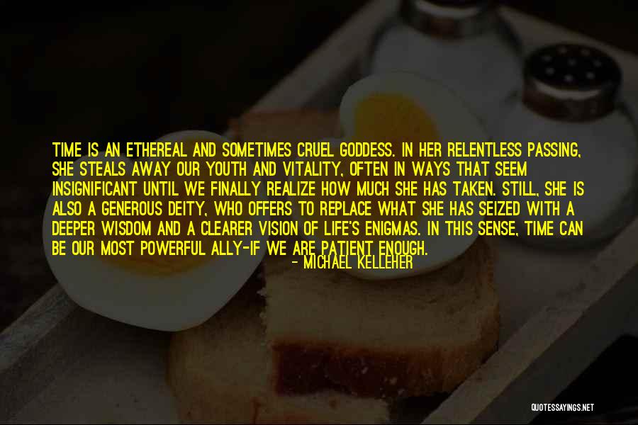 Time Passing Away Quotes By Michael Kelleher Time Passing Away Quotes By Michael Kelleher