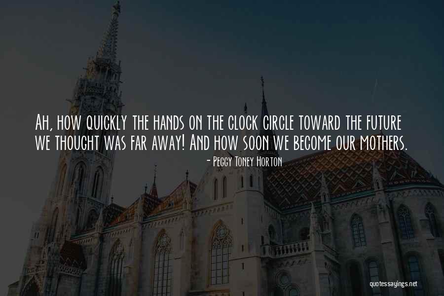 Time Passing Away Quotes By Peggy Toney Horton Time Passing Away Quotes By Peggy Toney Horton