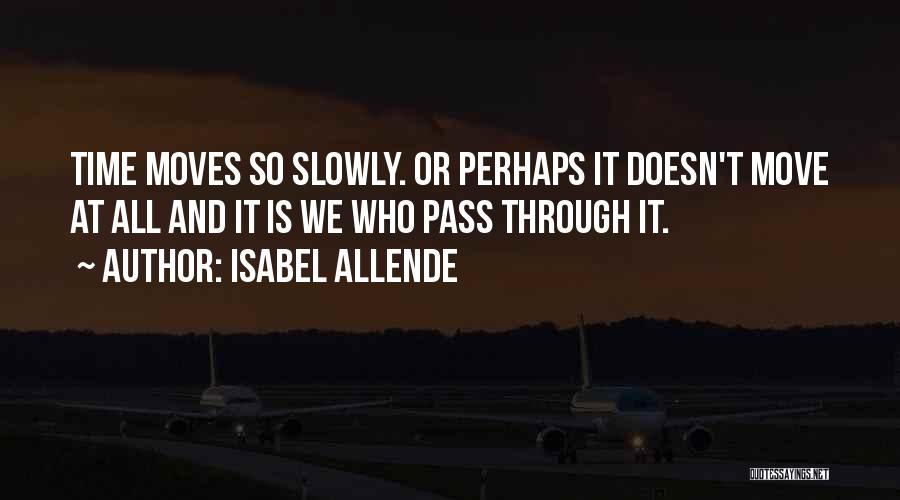 Time Passing Slowly Quotes By Isabel Allende