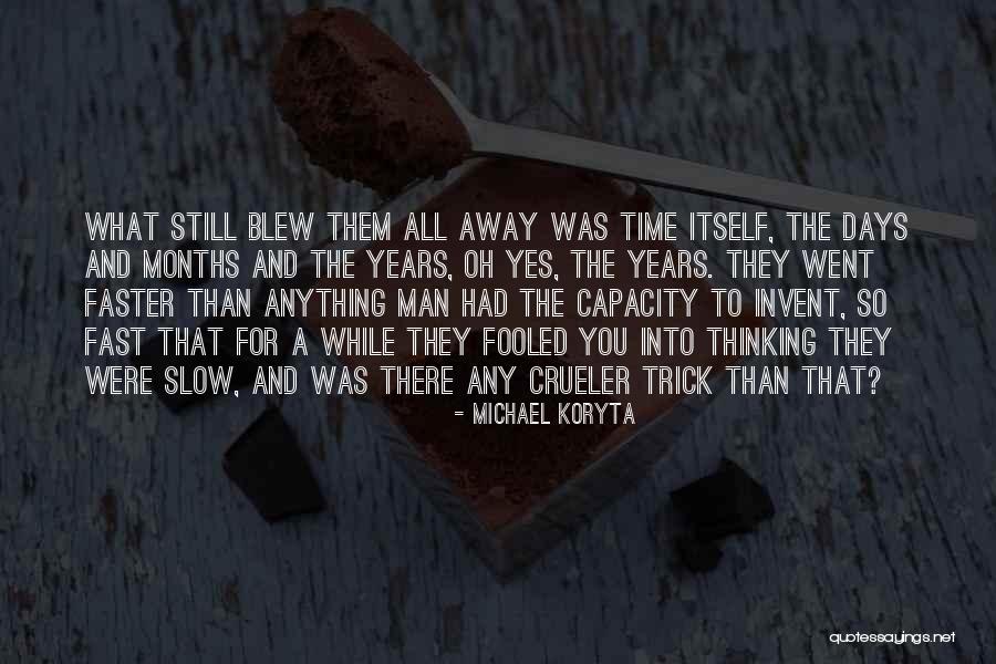 Time Passing So Fast Quotes By Michael Koryta