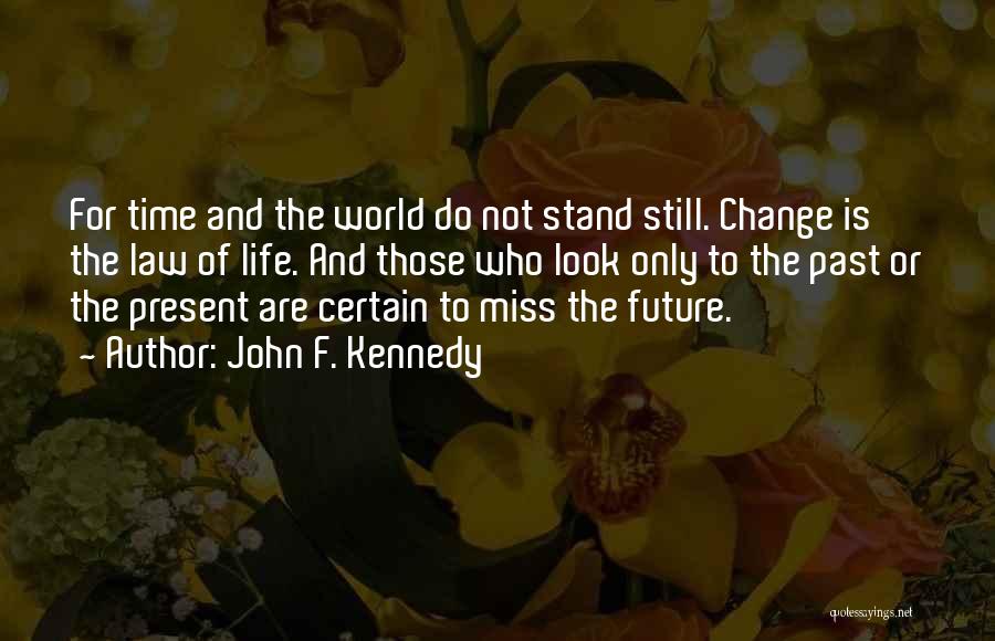Time Past Present And Future Quotes By John F. Kennedy