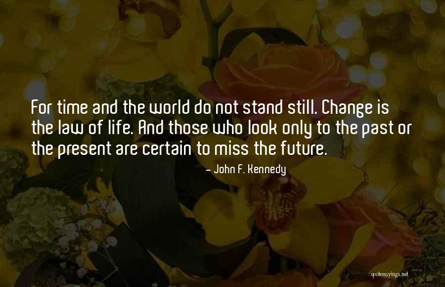 Time Past Present And Future Quotes By John F. Kennedy