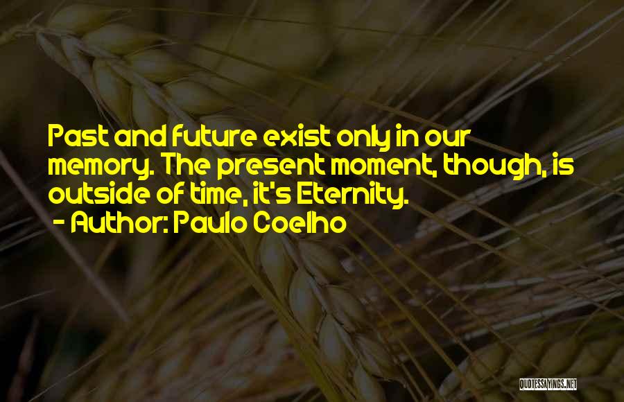 Time Past Present And Future Quotes By Paulo Coelho