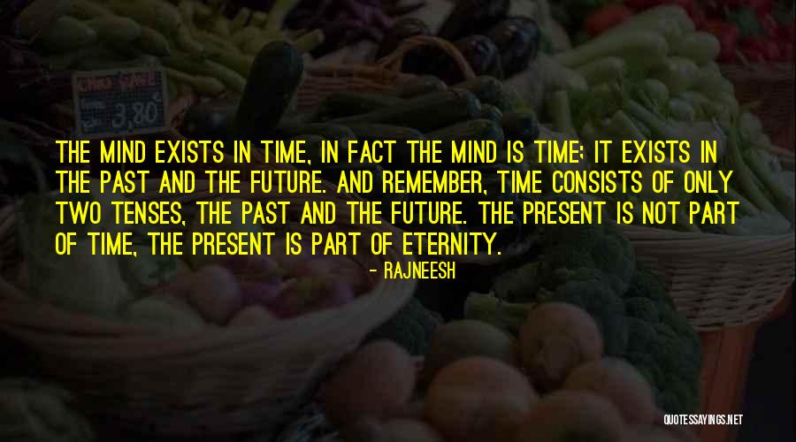 Time Past Present And Future Quotes By Rajneesh