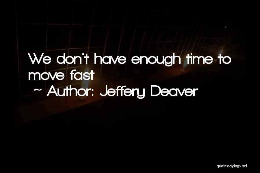Time Past So Fast Quotes By Jeffery Deaver