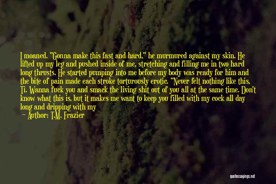 Time Past So Fast Quotes By T.M. Frazier