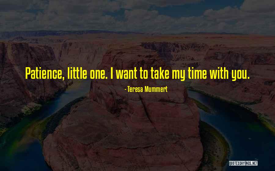 Time Patience Quotes By Teresa Mummert Time Patience Quotes By Teresa Mummert