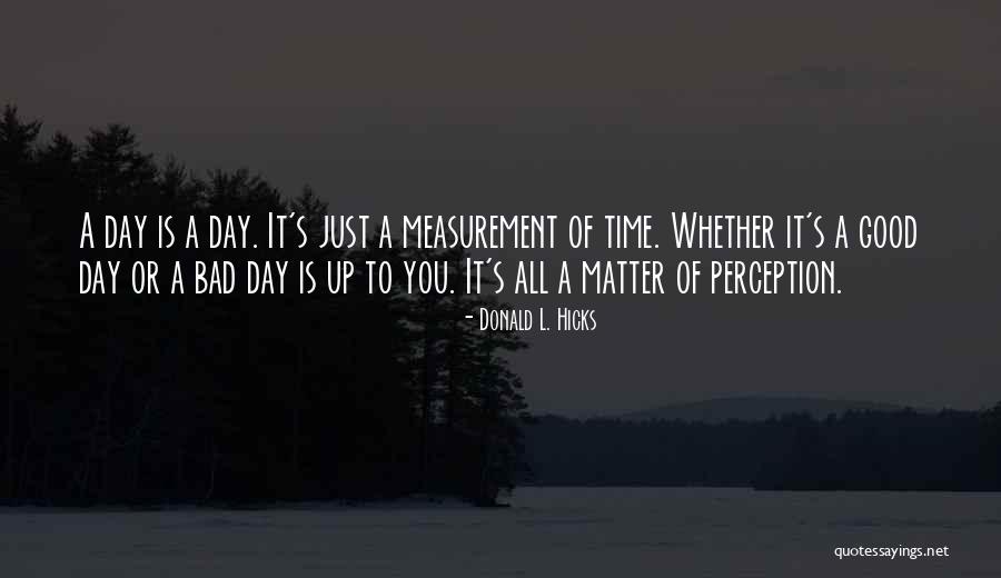 Time Perception Quotes By Donald L. Hicks Time Perception Quotes By Donald L. Hicks