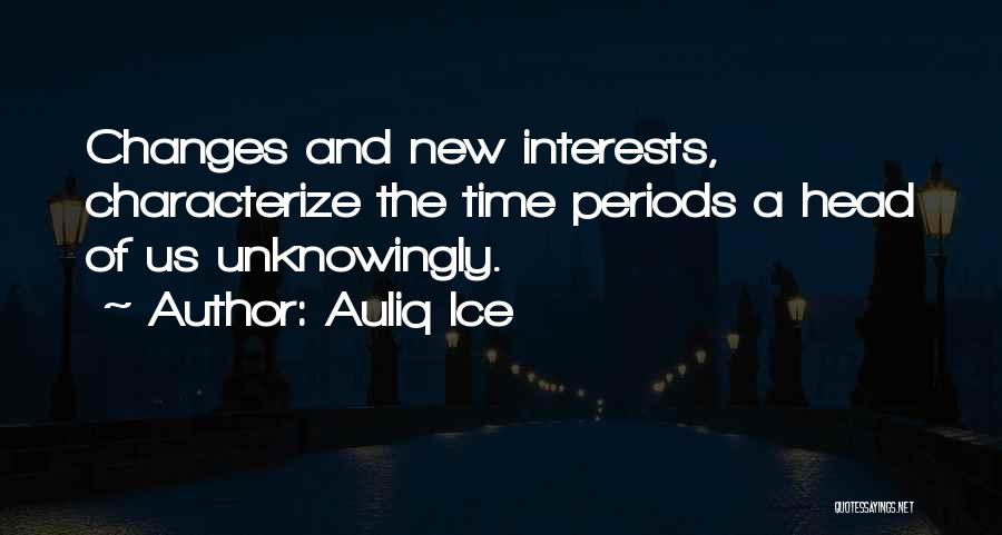 Time Periods Quotes By Auliq Ice