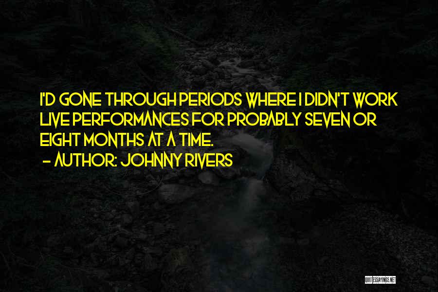 Time Periods Quotes By Johnny Rivers