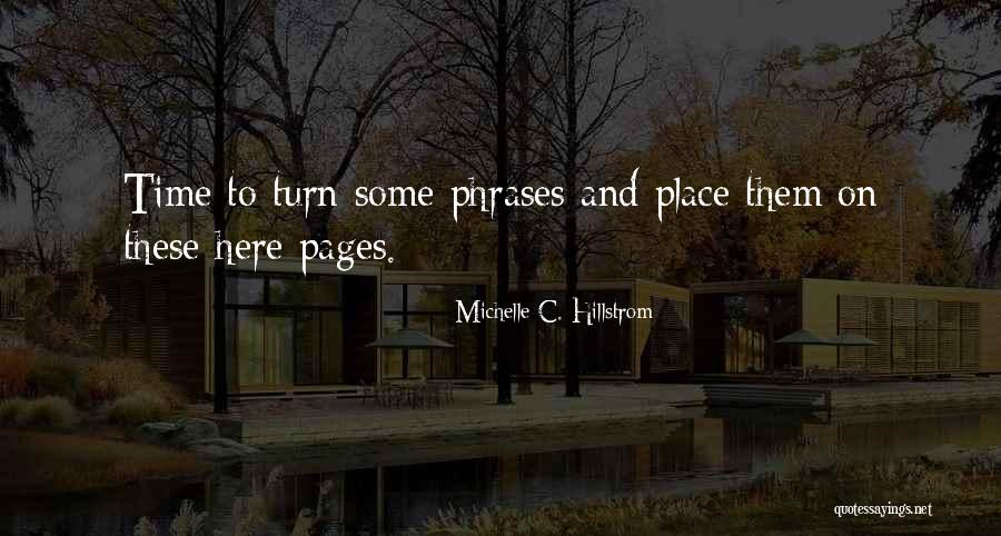 Time Phrases Quotes By Michelle C. Hillstrom Time Phrases Quotes By Michelle C. Hillstrom