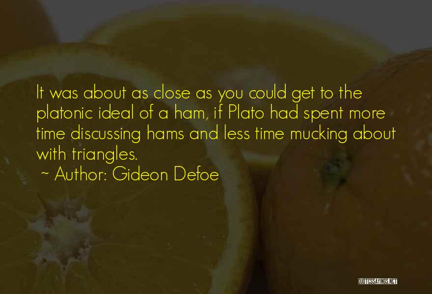 Time Plato Quotes By Gideon Defoe