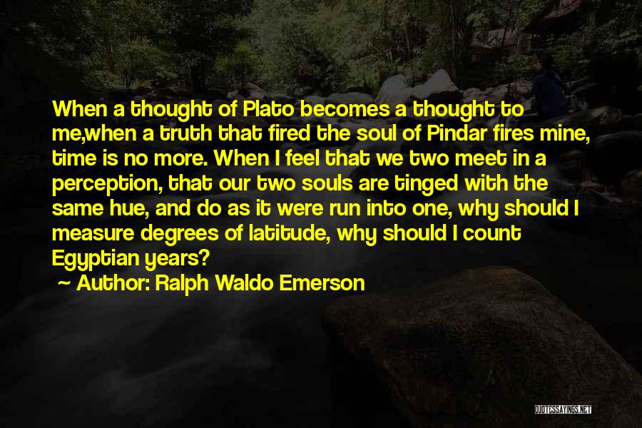 Time Plato Quotes By Ralph Waldo Emerson