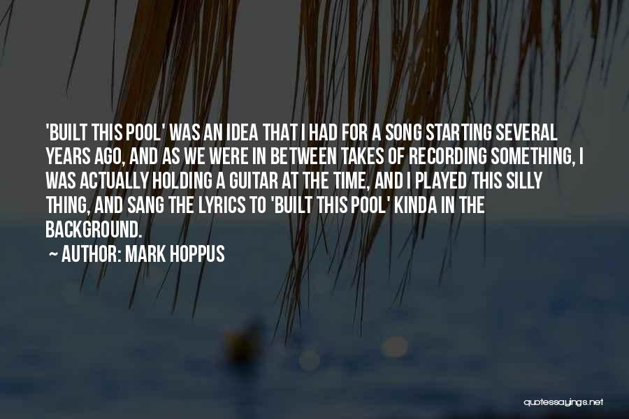 Time Played Quotes By Mark Hoppus