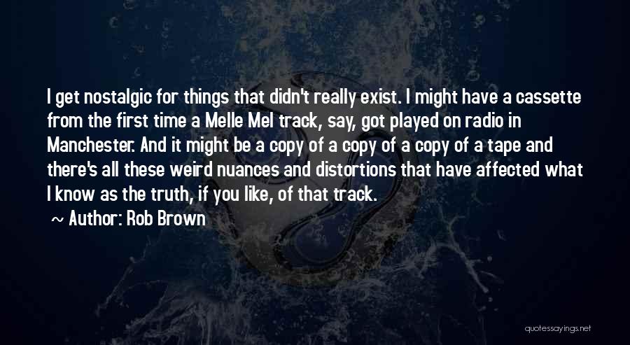 Time Played Quotes By Rob Brown